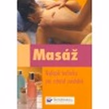 Masáž- nejlepší techniky pro zdravé uvolnění