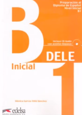 DELE Inicial, preparación al Diploma Español Nivel Inicial B1 + CD