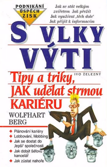 S vlky výti - Tipy a triky, jak udělat strmou kariéru.