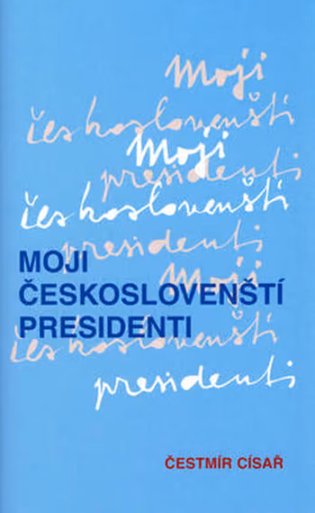 Moji českoslovenští presidenti