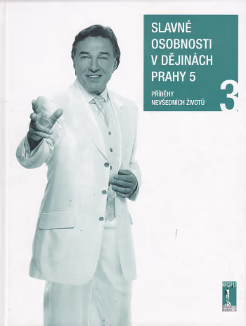 Slavné osobnosti v dějinách Prahy 5 - 3. díl