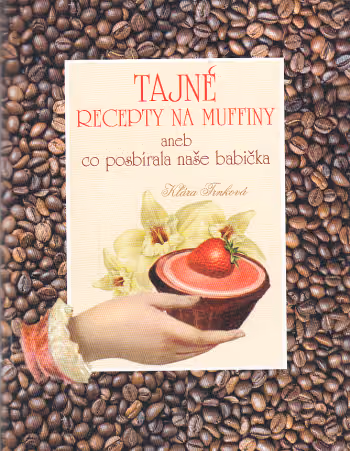 Tajné recepty na muffiny, aneb co posbírala naše babička