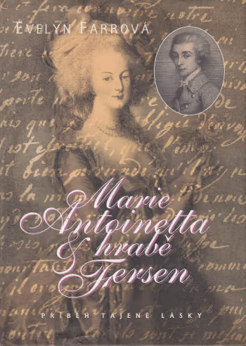 Marie Antoinetta & hrabě Axel Fersen - Příběh tajené lásky