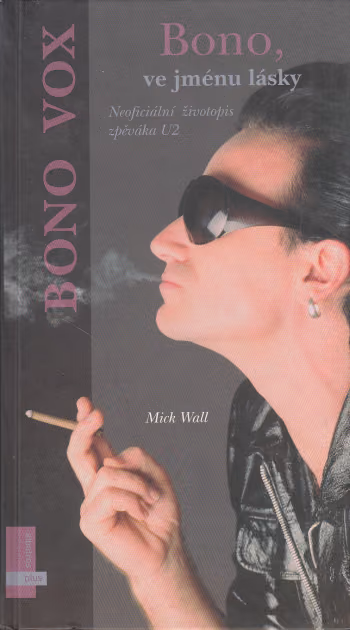 Bono, ve jménu lásky - neoficiální životopis zpěváka U2