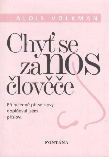 Chyť se za nos člověče