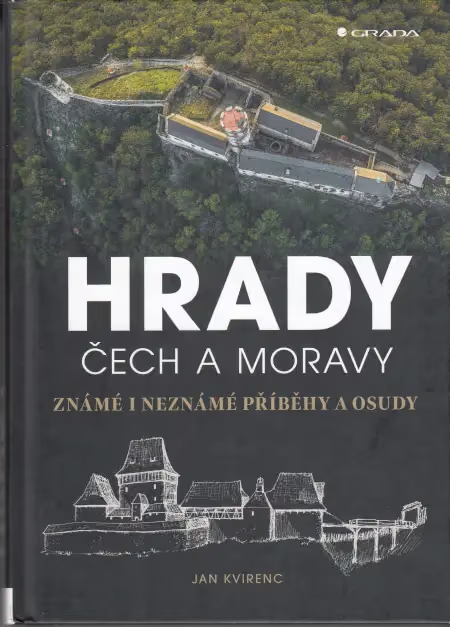 Hrady Čech a Moravy - Známé i neznámé příběhy a osudy