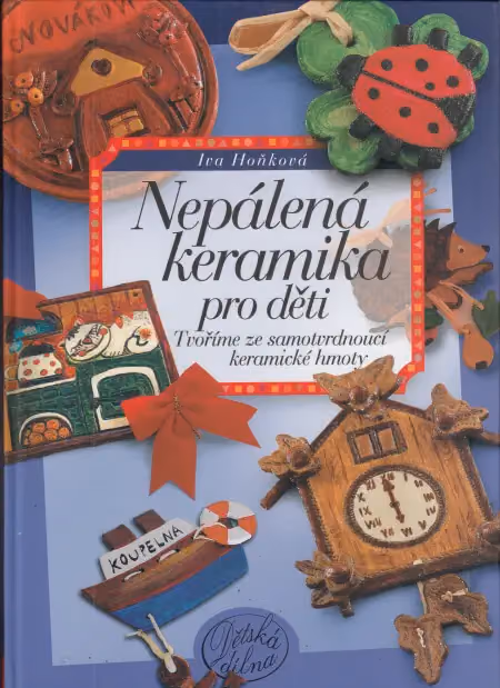 Nepálená keramika pro děti - Tvoříme ze samotvrdnoucí keramické hmoty