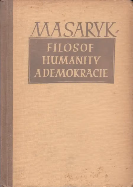 Masaryk, filosof humanity a demokracie