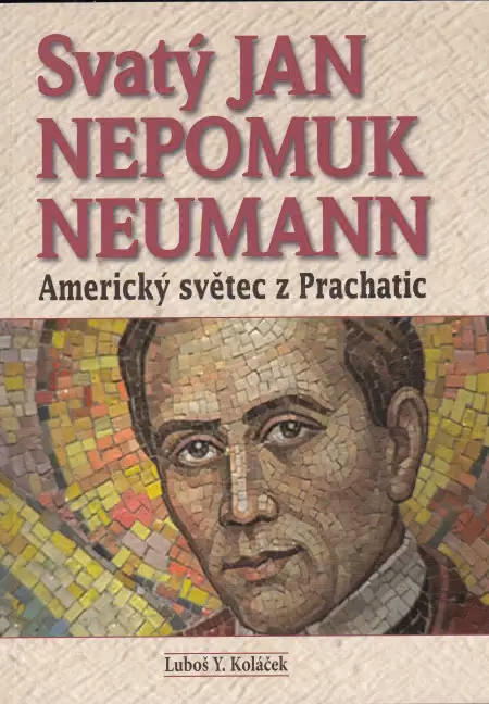 Svatý Jan Nepomuk Neumann: americký světec z Prachatic