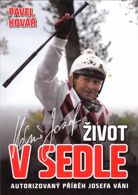 Život v sedle - Autorizovaný příběh Josefa Váni