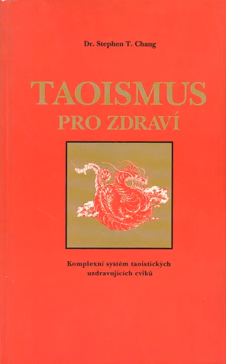 Taoismus pro zdraví - komplexní systém taoistických uzdravujících cviků