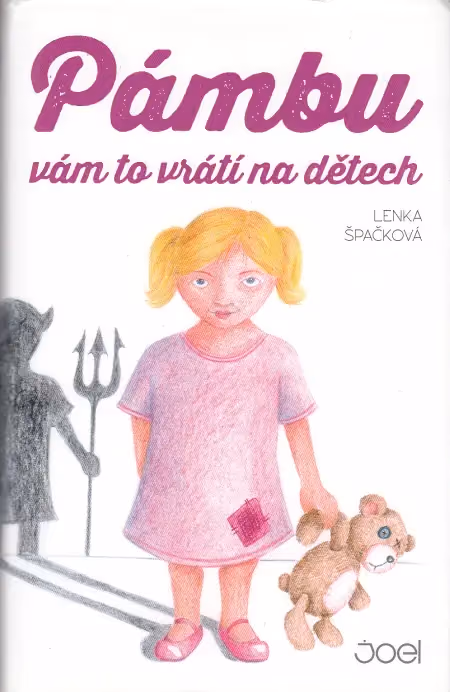 Pámbu vám to vrátí na dětech