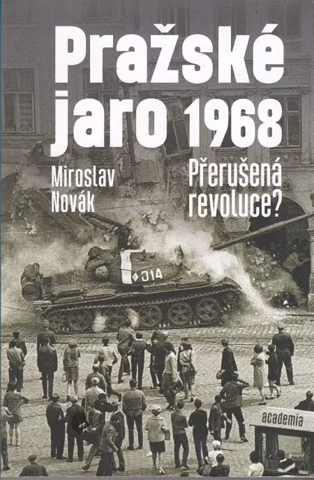 Pražské jaro 1968: Přerušená revoluce?