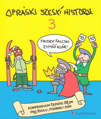 Opráski sčeskí historje 3 – kompendium čezkíhc ďějin pro žkolu, pisárnu i dúm