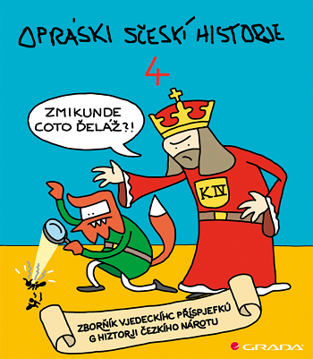 Opráski sčeskí historje 4 – zborňík vjedeckíhc příspjefkú g hiztorji čezkího nárotu