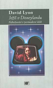 Ježíš v Disneylandu – náboženství v postmoderní době