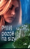 Příliš pozdě na slzy ant.