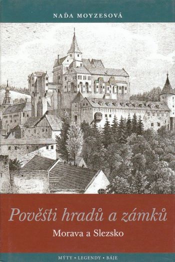 Pověsti hradů a zámků – Morava a Slezsko