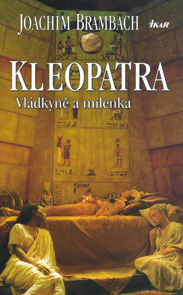 Kleopatra – Vládkyně a milenka
