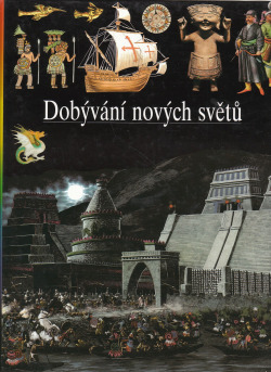 Ilustrované dějiny světa 08: Dobývání nových světů