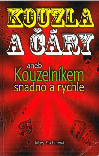 Kouzla a čáry aneb Kouzelníkem snadno a rychle