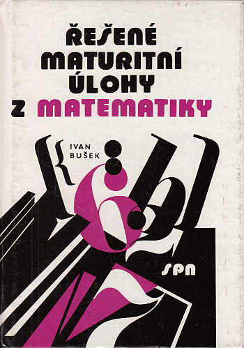 Řešené maturitní úlohy z matematiky