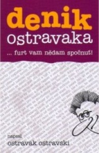 Denik Ostravaka 4 … furt vam nědam spočnuť
