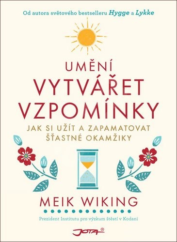 Umění vytvářet vzpomínky – Jak si užít a zapamatovat šťastné okamžiky