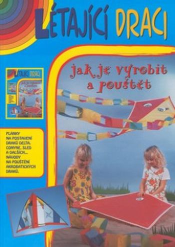 Létající draci – jak je vyrobit a pouštět