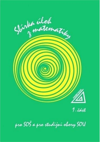 Sbírka úloh z matematiky pro SOŠ a studijní obory SOU – 1. část