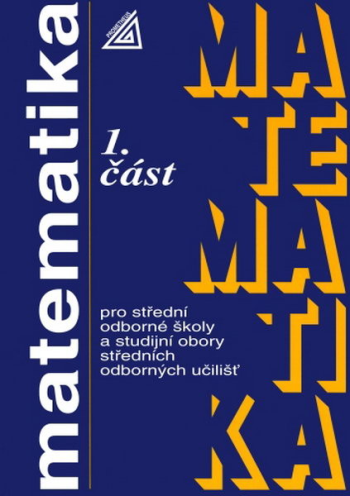 Matematika pro střední odborné školy a studijní obory středních odborných učilišť – 1. část