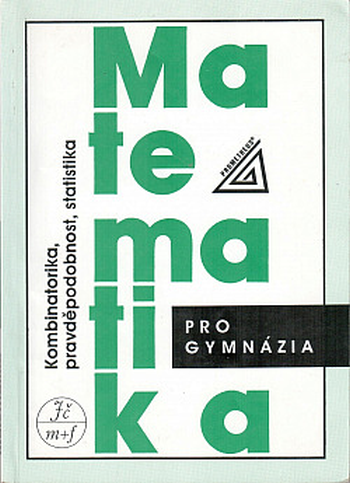 Matematika pro gymnázia – Kombinatorika, pravděpodobnost, statistika