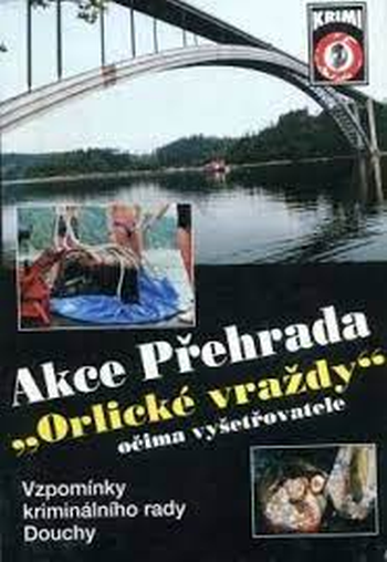 Akce Přehrada – Orlické vraždy očima vyšetřovatele