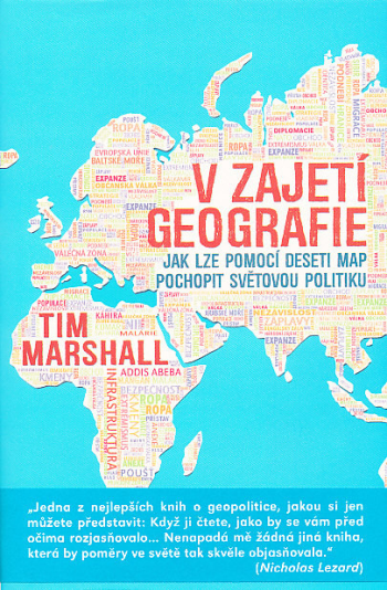 V zajetí geografie: Jak lze pomocí deseti map pochopit světovou politiku