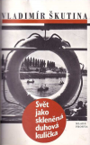Svět jako skleněná duhová kulička
