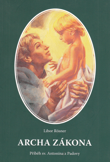 Archa zákona: příběh sv. Antonína z Padovy