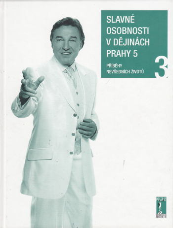 Slavné osobnosti v dějinách Prahy 5 – 3. díl