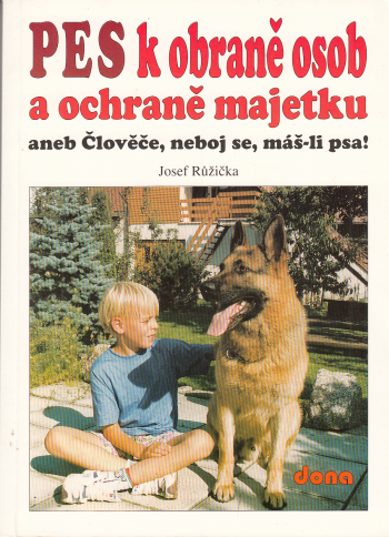 Pes k obraně osob a ochraně majetku aneb Člověče, neboj se, máš-li psa!