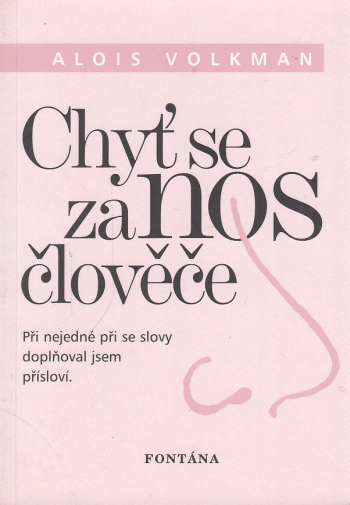 Chyť se za nos člověče
