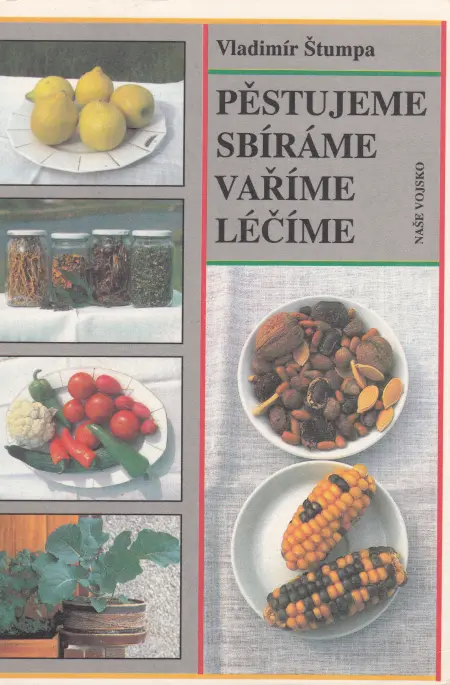 Pěstujeme, sbíráme, vaříme, léčíme