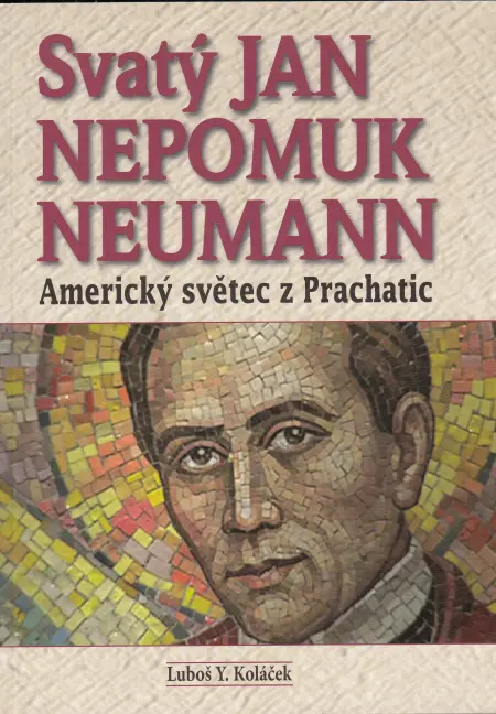 Svatý Jan Nepomuk Neumann: americký světec z Prachatic