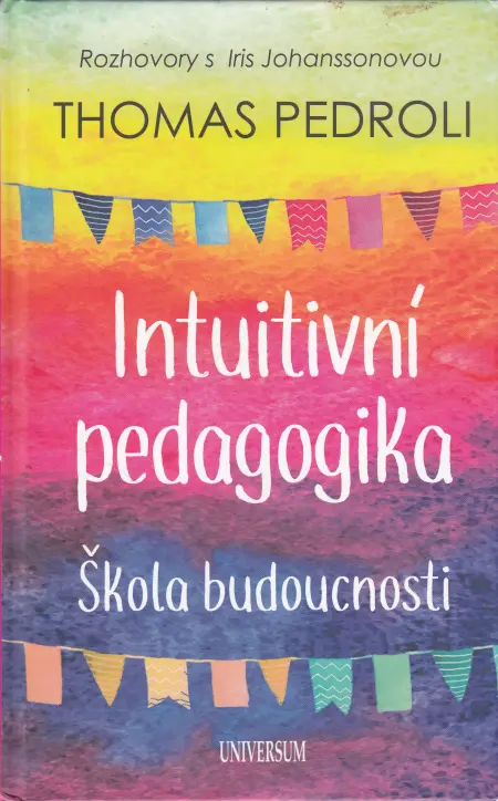 Intuitivní pedagogika – Škola budoucnosti: Rozhovory s Iris Johanssonovou